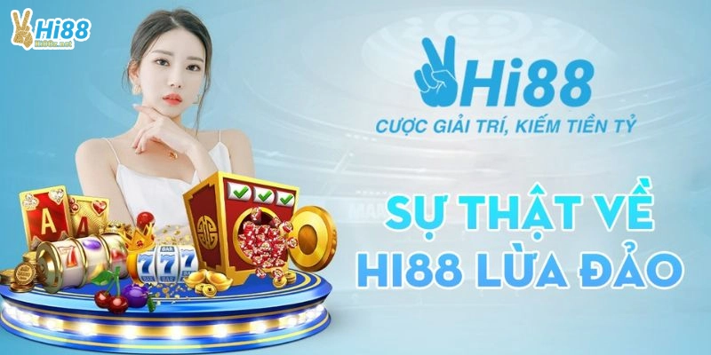 Hi88 có lừa đảo không?