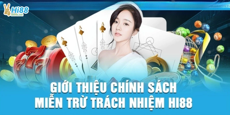 Miễn trách nhiệm tại Hi88 là gì?